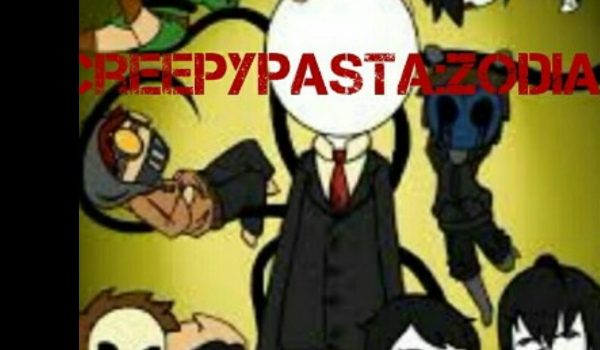Creepypasta :Zodiak cz. 26