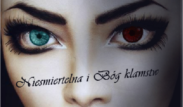 Nieśmiertelna i Bóg kłamstw #2