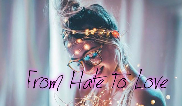 From Hate To Love #1