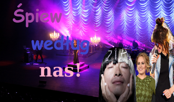 Śpiew według nas! :3