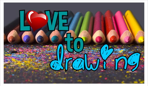 Love to drawing-moje rysunki #2
