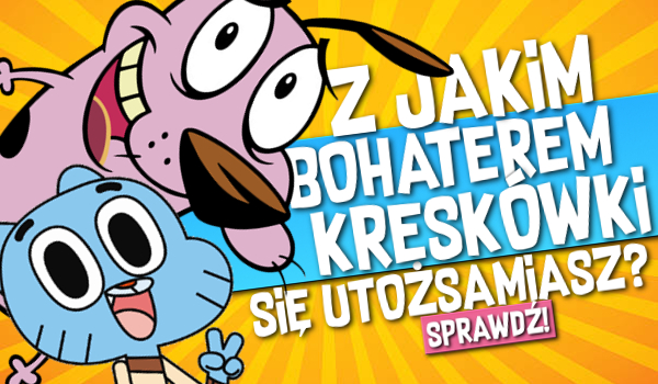 Z jakim bohaterem kreskówki się utożsamiasz?