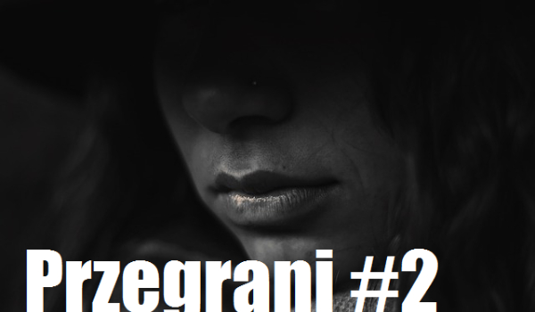 Przegrani #2