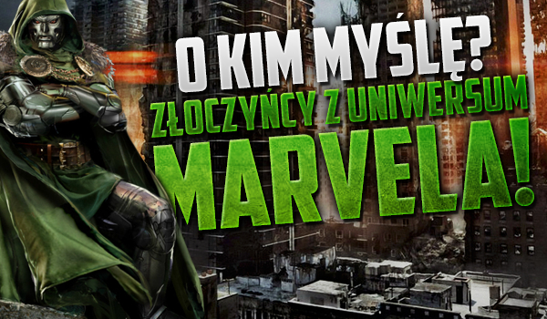 O kim myślę? Złoczyńcy z uniwersum Marvela!