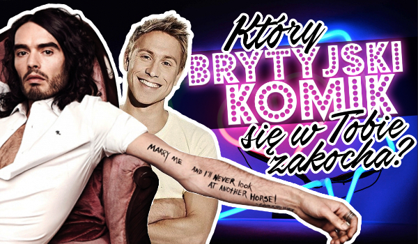 Który brytyjski komik się w Tobie zakocha?
