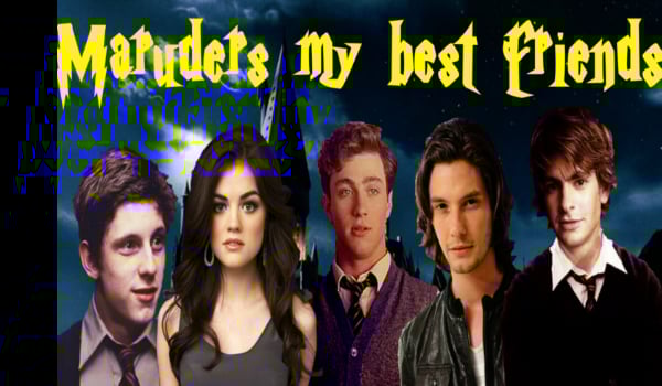 Maruders my best friends #4