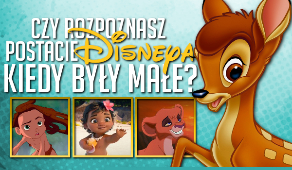 Czy rozpoznasz postacie Disneya, kiedy były małe? #3