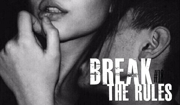 Break the rules #18