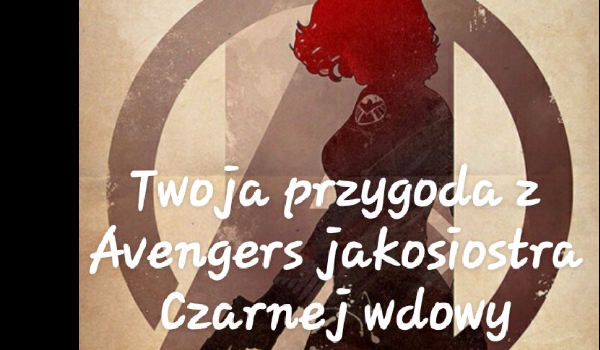 Twoja przygoda z Avengers jako siostra Czarnej Wdowy#2