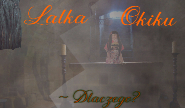 Lalka Okiku ~ Dlaczego?