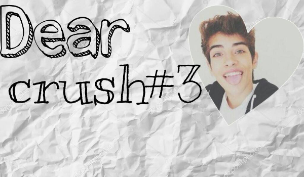 Dear Crush #3