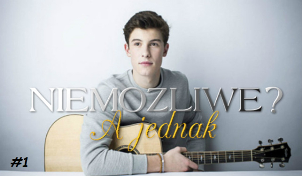Niemożliwe? A jednak #1