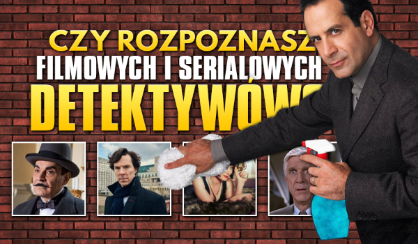 Czy rozpoznasz filmowych i serialowych detektywów?