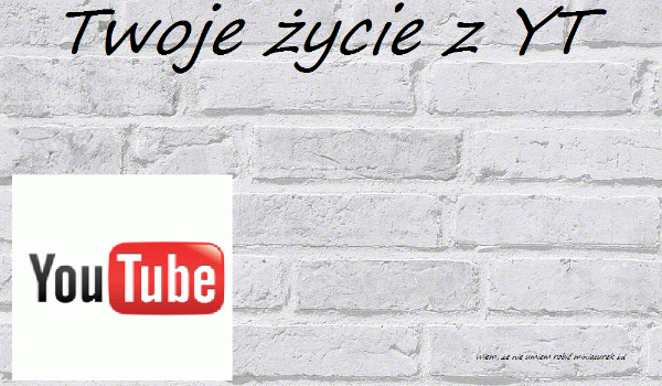 Twoje życie z YouTube #2
