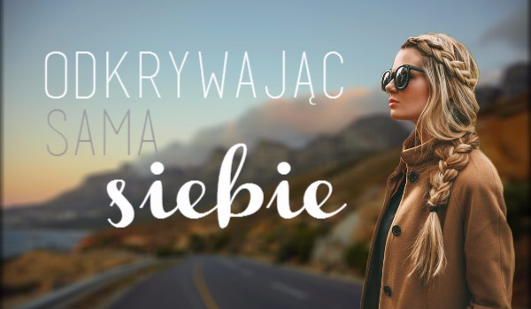 Odkrywając samą siebie #3 KONIEC