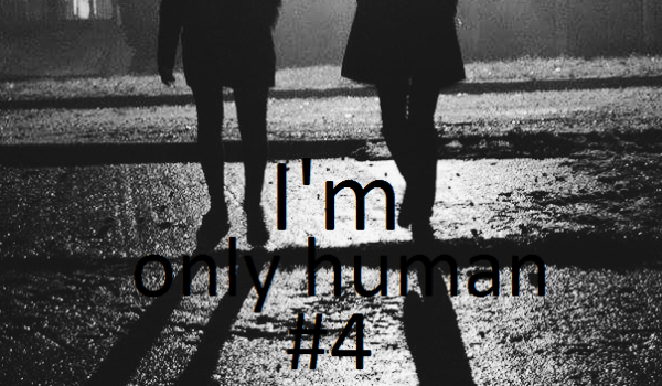 I’m only human #4