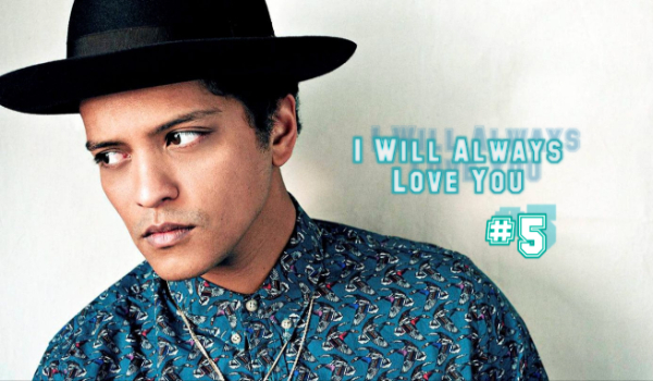 Bruno Mars – I Will Always Love You #5