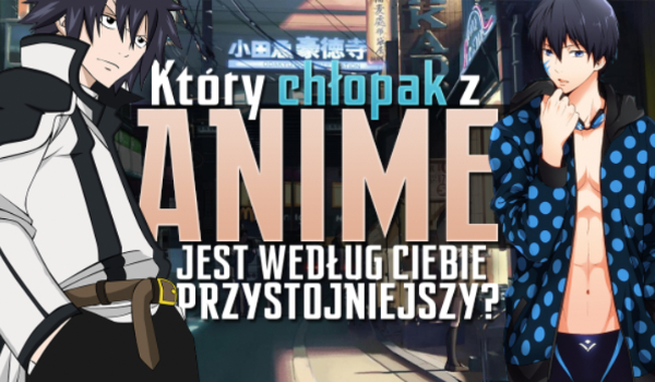 Który chłopak z anime jest przystojniejszy?