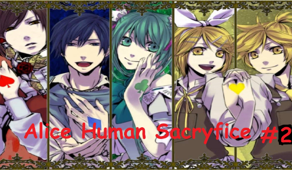 Alice Human Sacryfice #2