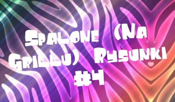 Spalone (Na Grillu) Rysunki #4