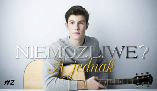 Niemożliwe? A jednak #2