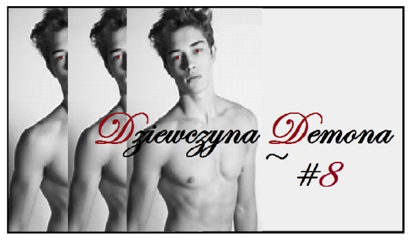Dziewczyna Demona ~ #8