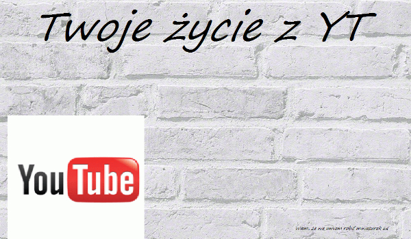 Twoje życie z YouTube