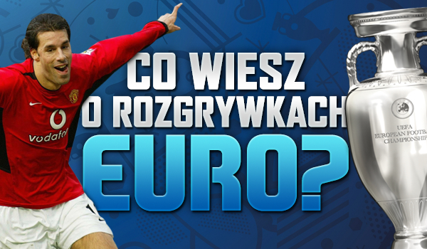 Co wiesz o rozgrywkach Euro?