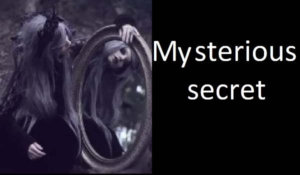 Mysterious secret
