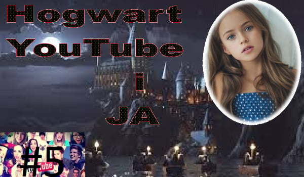 Hogwart, YouTube i Ja #5