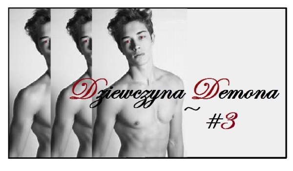 Dziewczyna Demona ~ #3