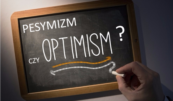 pesymista czy optymista jak sądzisz? Do której grupy należysz?