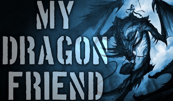 My Dragon Friend #1