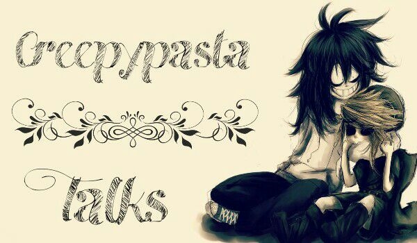 Creepypasta |Talks #3