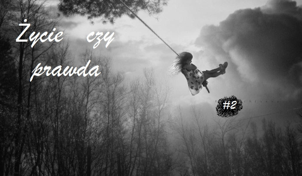 Życie czy prawda #2