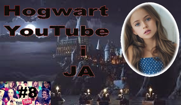 Hogwart, YouTube i Ja #8