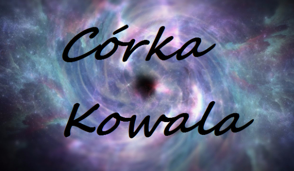 Córka Kowala #3