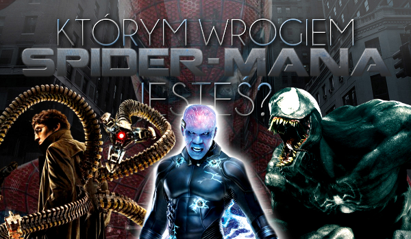 Którym wrogiem Spider-mana jesteś?