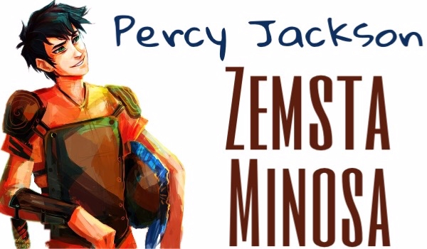 ,,Percy Jackson: Zemsta Minosa”