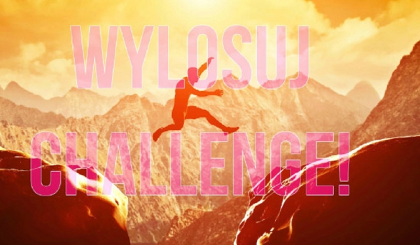 Wylosuj challenge!
