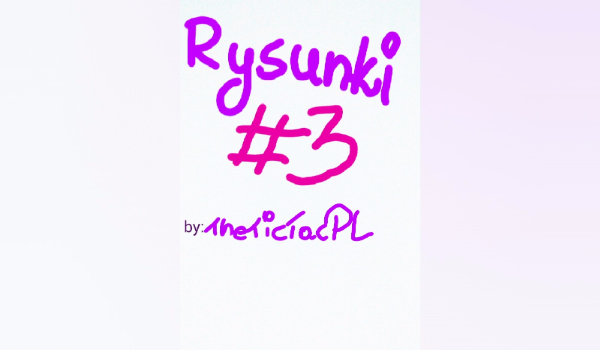 Rysunki #3 – na wakacjach!