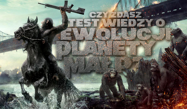Czy zdasz test wiedzy o „Ewolucji Planety Małp”?
