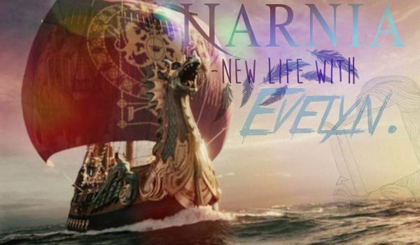 Narnia- new life with Evelyn. Part V