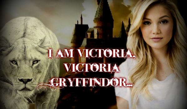 I am Victoria, Victoria Gryffindor…#12