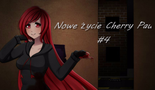 Nowe życie Cherry Pau #4