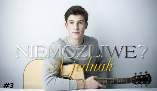 Niemożliwe? A jednak #3