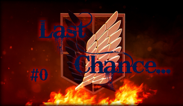 Last Chance… #0