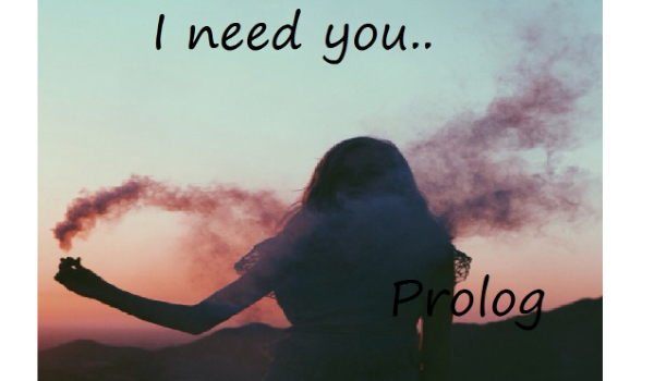 I need you… #PROLOG