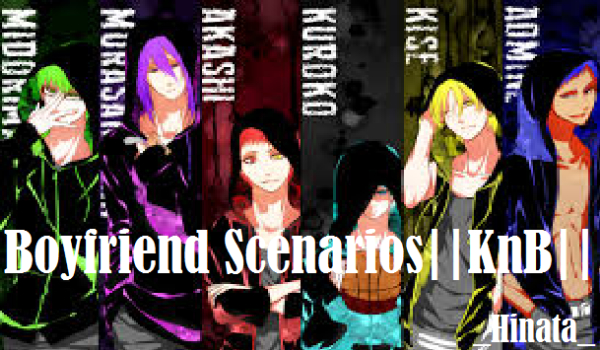 Boyfriend Scenarios ||KnB|| #2