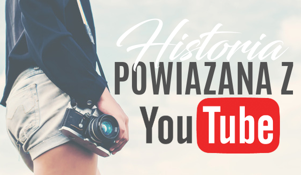 Historia powiązana z YouTube #2